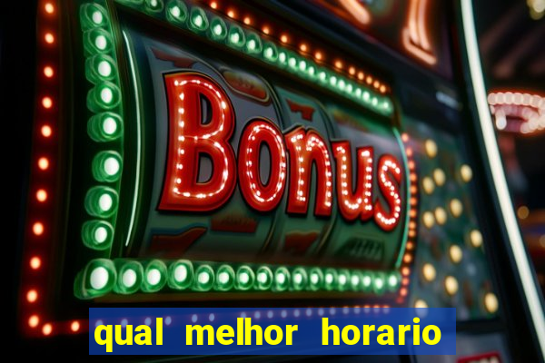 qual melhor horario para jogar pixbet